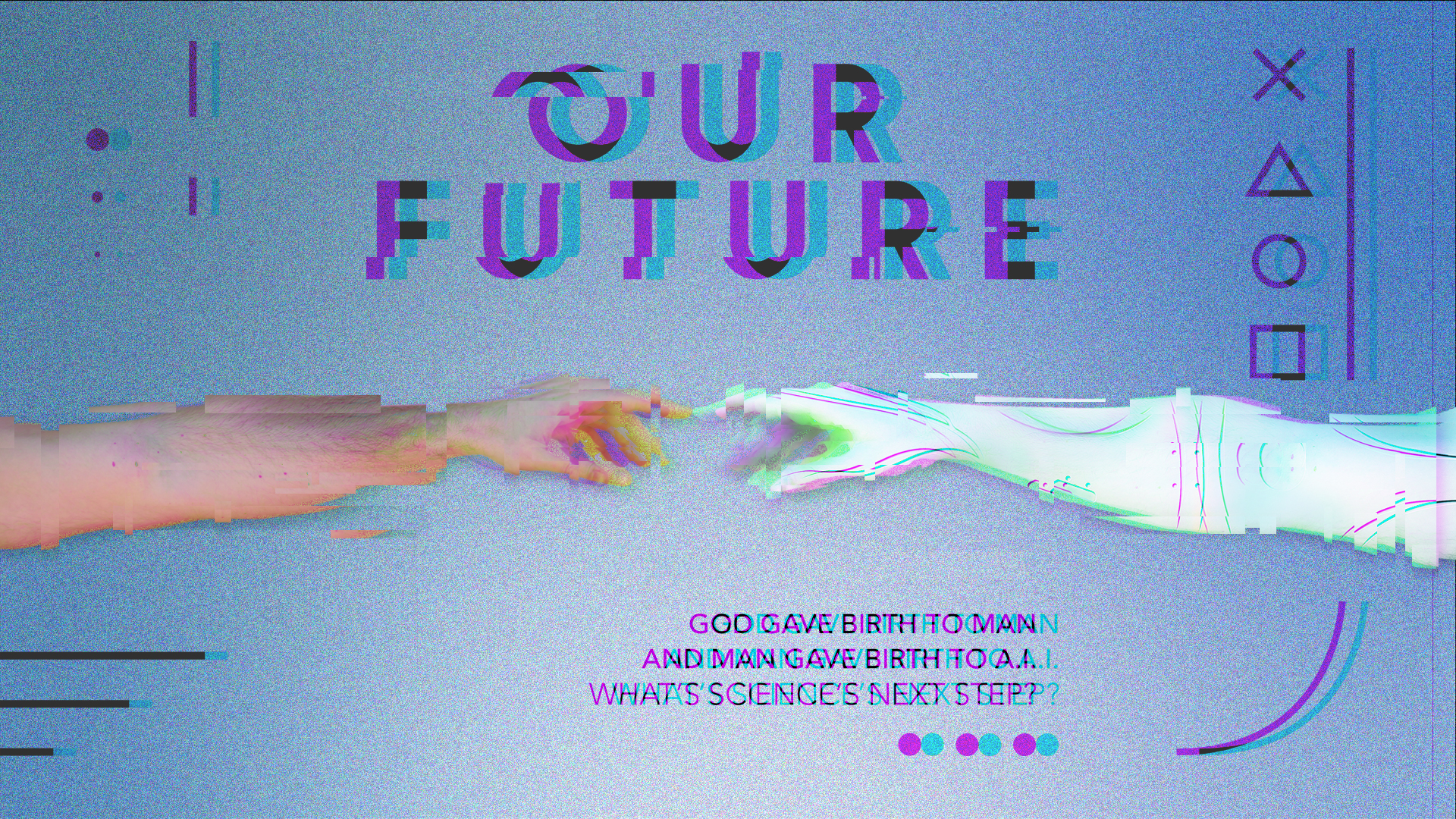 Glitch effect of the second poster of Our Future